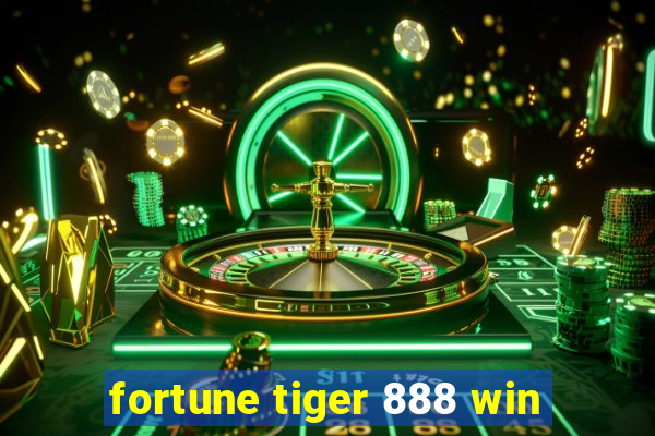 fortune tiger 888 win